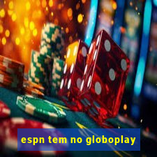 espn tem no globoplay